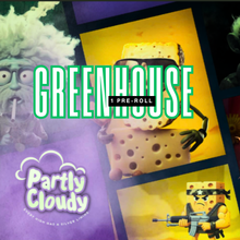Load image into Gallery viewer, PARTLY CLOUDY - GREENHOUSE 1 PRE-ROLL
